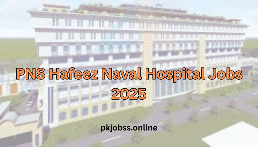 PNS Hafeez Naval Hospital Jobs 2025